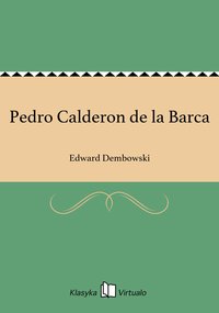 Pedro Calderon de la Barca - Edward Dembowski - ebook