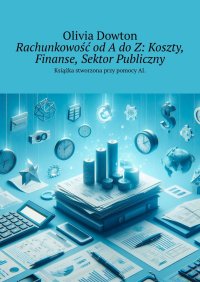 Rachunkowość od A do Z: Koszty, Finanse, Sektor Publiczny - Olivia Dowton - ebook