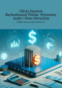 Rachunkowość Polska: Wyzwania, Audyt i Nowe Horyzonty - Olivia Dowton - ebook