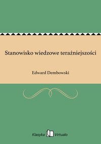 Stanowisko wiedzowe teraźniejszości - Edward Dembowski - ebook