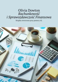 Rachunkowość i Sprawozdawczość Finansowa - Olivia Dowton - ebook