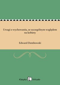 Uwagi o wychowaniu, ze szczególnym względem na kobiety - Edward Dembowski - ebook