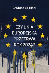 Czy Unia Europejska przetrwa rok 2024?” - Dariusz Lipiński - ebook