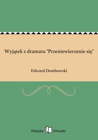 Wyjątek z dramatu "Przeniewierzenie się" - Edward Dembowski - ebook