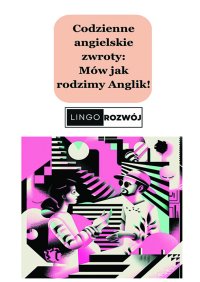 Codzienne angielskie zwroty - Mów jak rodzimy Anglik - Monika Panufnik - ebook