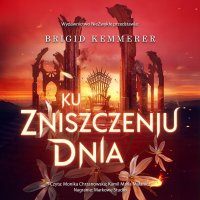 Ku zniszczeniu dnia - Brigid Kemmerer - audiobook