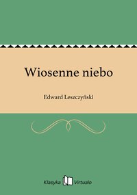 Wiosenne niebo - Edward Leszczyński - ebook