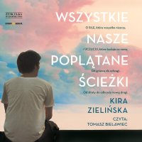 Wszystkie nasze poplątane ścieżki - Kira Zielińska - audiobook