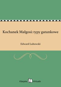 Kochanek Małgosi: typy gatunkowe - Edward Lubowski - ebook