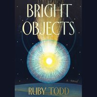 Bright Objects - Ruby Todd - audiobook