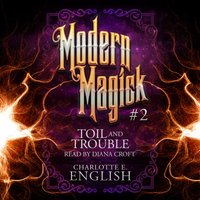 Toil and Trouble - English Charlotte E. English - audiobook