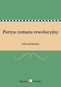 Partya: romans rewolucyjny - Edward Słoński - ebook