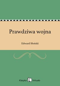 Prawdziwa wojna - Edward Słoński - ebook