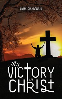 My Victory in Christ - Jimmy Olanrewaju - ebook