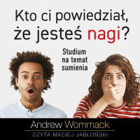 Kto ci powiedział, że jesteś nagi? Studium na temat sumienia - Andrew Wommack - audiobook