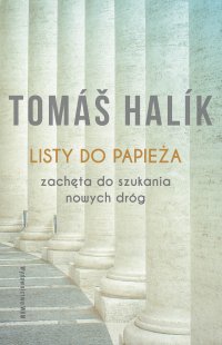 Listy do papieża. Zachęta do szukania nowych dróg - Tomas Halik - ebook