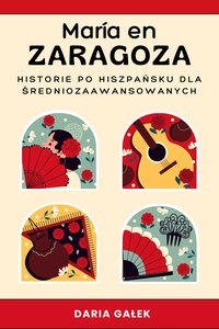 María en Zaragoza: Historie po Hiszpańsku dla Średniozaawansowanych - Daria Gałek - ebook