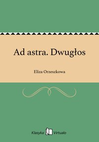 Ad astra. Dwugłos - Eliza Orzeszkowa - ebook
