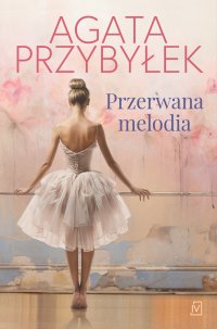 Przerwana melodia - Agata Przybyłek - ebook