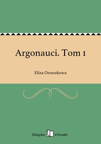 Argonauci. Tom 1 - Eliza Orzeszkowa - ebook