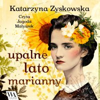Upalne lato Marianny - Katarzyna Zyskowska - audiobook
