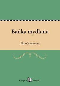 Bańka mydlana - Eliza Orzeszkowa - ebook