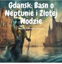 Gdańsk: Baśń o Neptunie i Złotej Wodzie - Dariusz Janowicz i Pepin102 - ebook