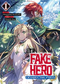 The Fake Hero Crashes the Party: Volume 1 - Shinonome Kousyaku - ebook
