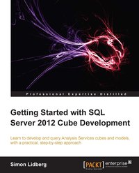 Getting Started with SQL Server 2012 Cube Development - Simon Lidberg - ebook