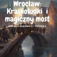 Wrocław: Krasnoludki i magiczny most - Dariusz Janowicz i Pepin102 - ebook