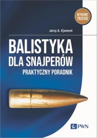Balistyka dla snajperów - Jerzy Ejsmont - ebook