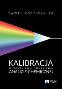 Kalibracja w jakościowej i ilościowej analizie chemicznej - Paweł Kościelniak - ebook