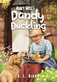 Aunt Nell's Dandy Duckling - A. L. Kirby - ebook