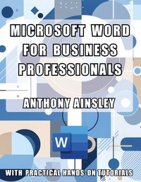 Microsoft Word for Business Professionals - Anthony Ainsley - ebook