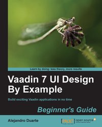 Vaadin 7 UI Design By Example: Beginner's Guide - Alejandro Duarte - ebook