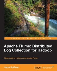 Apache Flume: Distributed Log Collection for Hadoop - Steve Hoffman - ebook