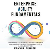 Enterprise Agility Fundamentals - Erich R. Bühler - audiobook