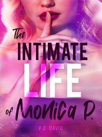 The intimate life of Monica P. - P. D. David - ebook