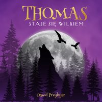 Thomas staje się wilkiem - Dawid Przybysz - audiobook