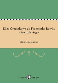 Eliza Orzeszkowa do Franciszka Rawity Gawrońskiego - Eliza Orzeszkowa - ebook