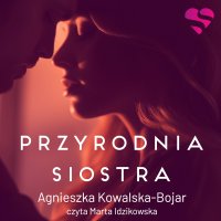 Przyrodnia siostra - Agnieszka Kowalska-Bojar - audiobook