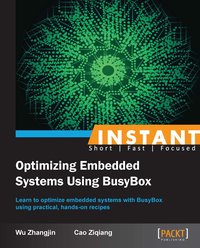 Instant Optimizing Embedded Systems Using BusyBox - Wu Zhangjin - ebook