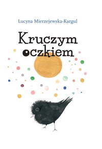 Kruczym oczkiem - Lucyna Mierzejewska-Kargul - ebook