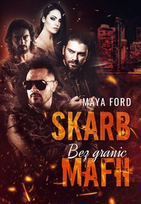 Skarb Mafii. Bez Granic. Tom 2 - Maya Ford - ebook