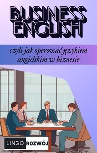 Business English - czyli jak operować językiem angielskim w biznesie - Monika Panufnik - ebook