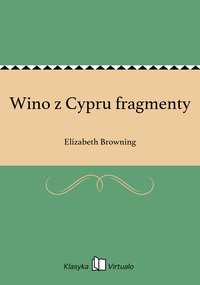 Wino z Cypru fragmenty - Elizabeth Browning - ebook