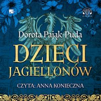Dzieci Jagiellonów - Dorota Pająk-Puda - audiobook