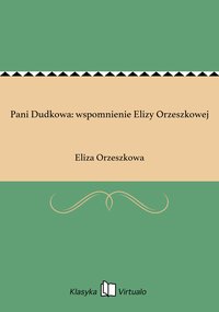 Pani Dudkowa: wspomnienie Elizy Orzeszkowej - Eliza Orzeszkowa - ebook