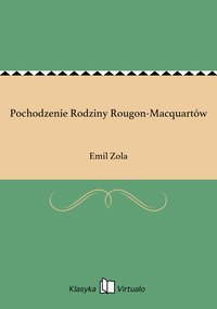 Pochodzenie Rodziny Rougon-Macquartów - Emil Zola - ebook