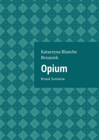 Opium - Katarzyna Brzuszek - ebook
